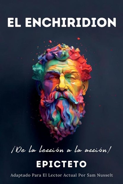 EL ENCHIRIDION - ¡De la lección a la acción!, Sam Nusselt ; Epicteto - Paperback - 9786500765021