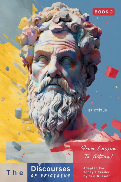 The Discourses of Epictetus (Book 2) - From Lesson To Action!, Epictetus - Paperback - 9786500831443