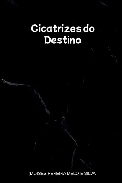 Cicatrizes Do Destino, Moises Pereira Melo E Silva - Paperback - 9786501327662