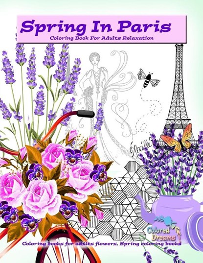 Spring in Paris coloring book for adults relaxation, Dreams Colored Dreams - Paperback - 9786503072140