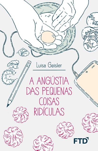 A angústia das pequenas coisas ridículas, Luisa Geisler - Paperback - 9786557421604