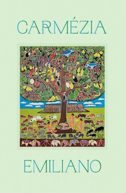 Carmezia Emiliano: The Tree of Life, Amanda Carneiro - Gebonden - 9786557770344