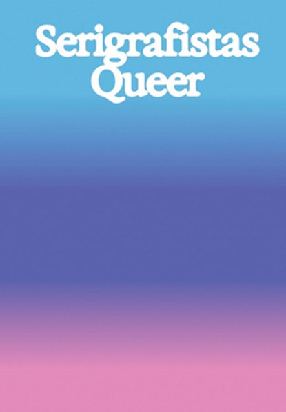 Serigrafistas Queer: Freedom for Sensibilities, Amanda Carneiro - Paperback - 9786557770788