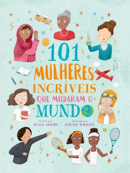 101 mulheres incriveis que mudaram o mundo, Julia Adams - Paperback - 9786558880769