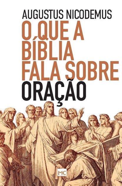 O que a Biblia fala sobre oracao, Augustus Nicodemus - Paperback - 9786559880928