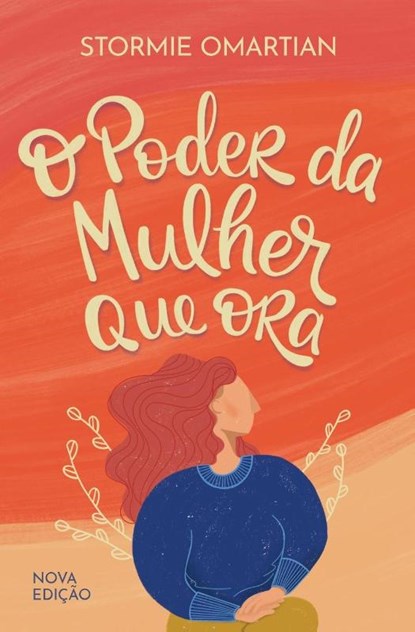 O poder da mulher que ora - Nova edicao, Stormie Omartian - Paperback - 9786559881079