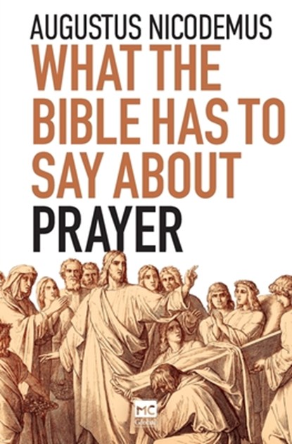 What the Bible Has To Say About Prayer, Augustus Nicodemus - Paperback - 9786559882342