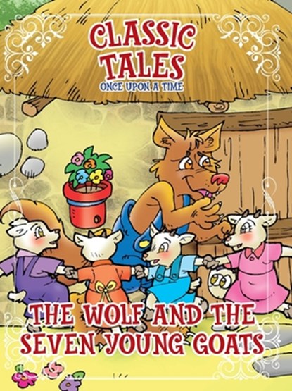 Classic Tales Once Upon a Time The Wolf and the Seven Young Goats, On Line Editora - Paperback - 9786561261586