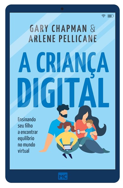 A crianca digital, Gary Chapman ; Arlene Pelicane - Paperback - 9786586027013