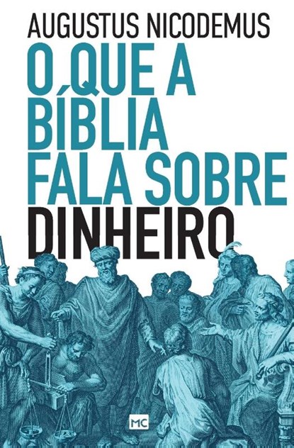 O que a Biblia fala sobre dinheiro, Augustus Nicodemus - Paperback - 9786586027778