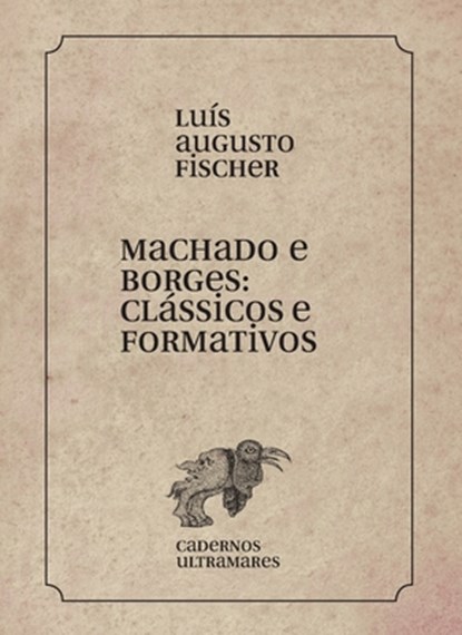 Machado e Borges: clássicos e formativos, Luis Augusto Fischer - Paperback - 9786586962796