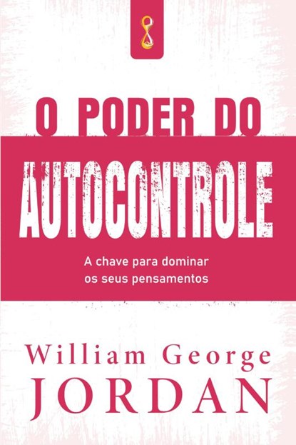O Poder do Autocontrole, William George Jordan - Paperback - 9786587885797