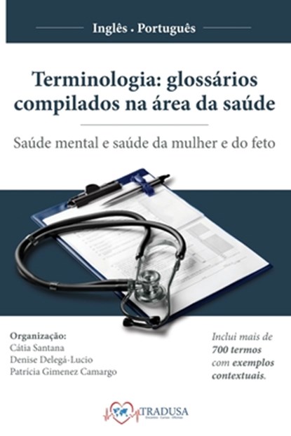 Terminologia - glossários compilados na área da saúde, Cátia Santana ; Denise Delegá-Lucio ; Patrícia Gimenez Camargo - Paperback - 9786589575825
