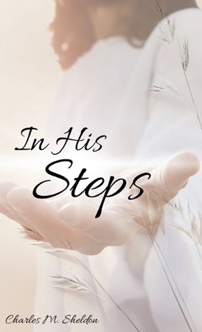 In His Steps, Charles M. Sheldon - Gebonden - 9786597875511