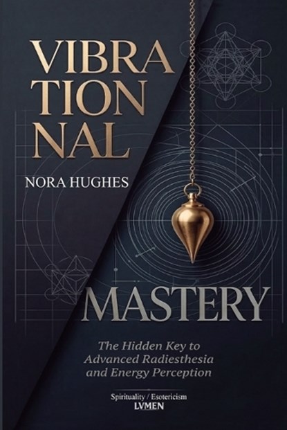 Vibrational Mastery, Nora Hughes - Paperback - 9786597966615
