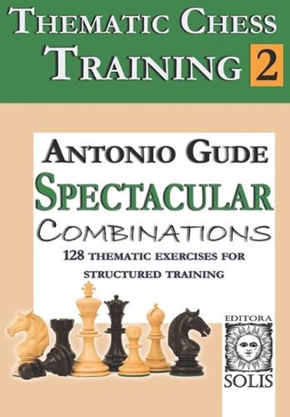 Thematic Chess Training: Book 2 - Spetacular Combinations, Antonio Gude - Paperback - 9786598628055