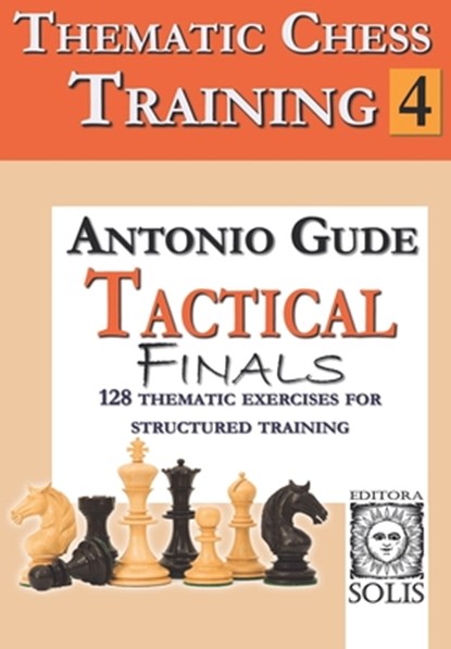 Thematic Chess Training: Book 4 - Tactical Endings, Antonio Gude - Paperback - 9786598628079