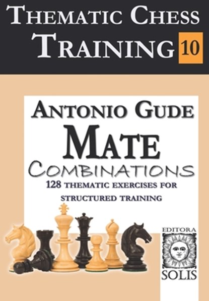 Thematic Chess Training: Book 10 - Mate Combinations, Antonio Gude - Paperback - 9786598628130
