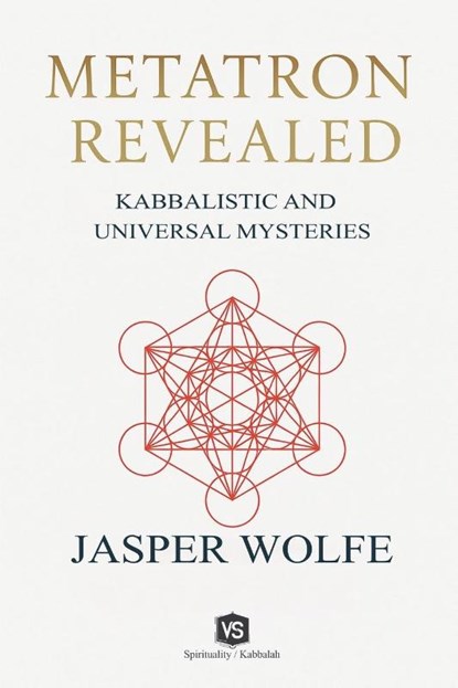 Metatron Revealed - Kabbalistic and Universal Mysteries, Jasper Wolfe - Paperback - 9786599670190