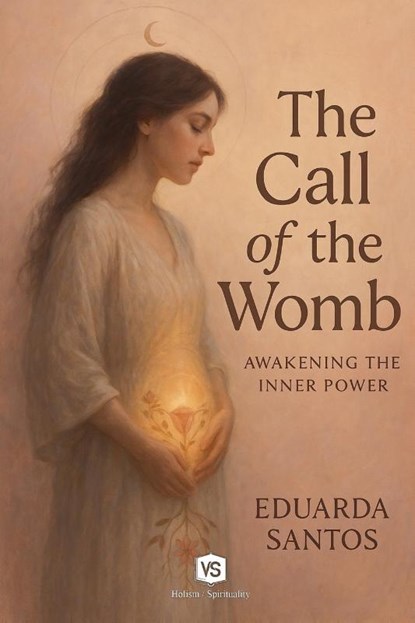The Call of the Womb - Awakening the Inner Power, Eduarda Santos - Paperback - 9786599670251