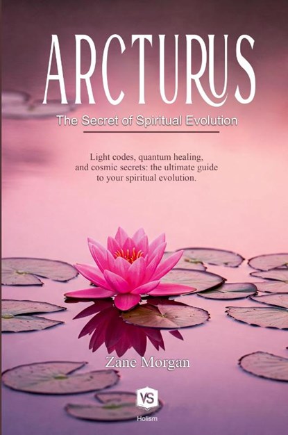Arcturus - The Secret of Spiritual Evolution, Zane Morgan - Paperback - 9786599810695