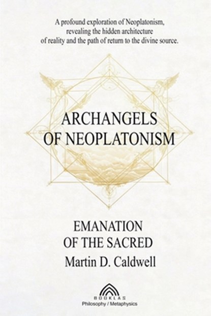 Archangels of Neoplatonism, Martin D. Caldwell - Paperback - 9786599820021