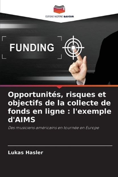 Opportunités, risques et objectifs de la collecte de fonds en ligne, Lukas Hasler - Paperback - 9786630077650
