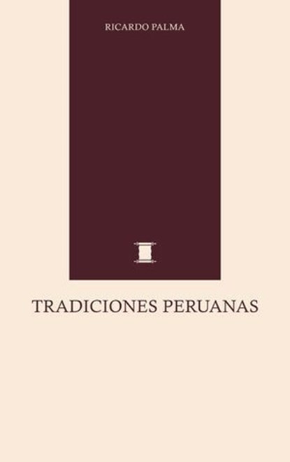 Tradiciones Peruanas, Ricardo Palma - Ebook - 9786861509449