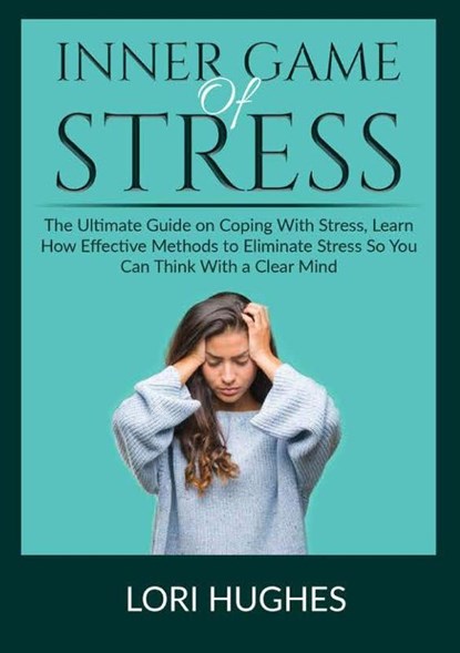 Inner Game of Stress, Hughes Lori Hughes - Paperback - 9786962292004