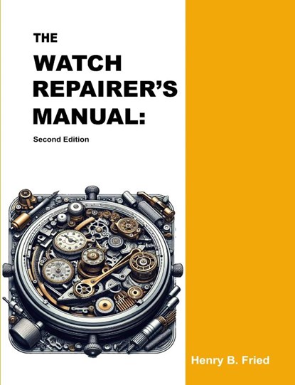 The Watch Repairer's Manual, Fried Henry B. Fried - Paperback - 9786979132157