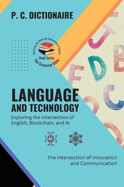 Language and Technology-Exploring the Intersection of English, Blockchain, and AI, P. C. Dictionaire - Paperback - 9787024217119