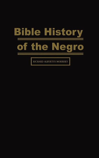Bible History of the Negro, Richard Alburtus Morrisey - Gebonden - 9787291757356