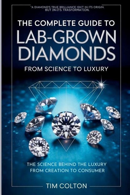 The Complete Guide to Lab-Grown Diamonds, Tim Colton - Paperback - 9787445889346