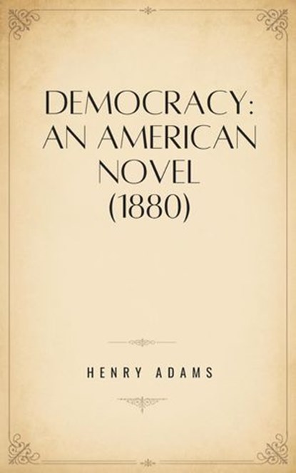 Democracy: An American Novel, Henry Adams - Ebook - 9787473915543