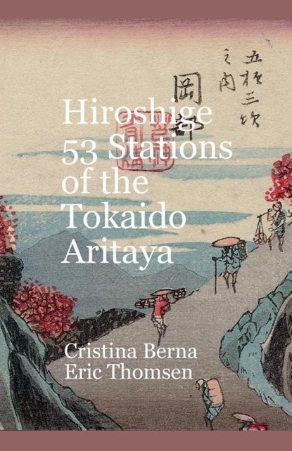 Hiroshige 53 Stations of the Tokaido Aritaya, Cristina Berna ; Eric Thomsen - Paperback - 9787526276218