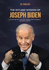 The Wit and Wisdom of Joseph Biden - X. Publius - 9787584479354