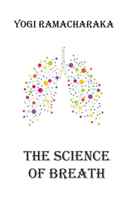 The Science of Breath, Yogi Ramacharaka - Gebonden - 9787838111528