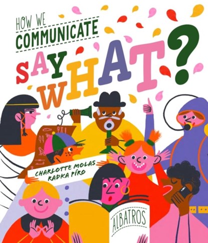 Say What? How We Communicate, Radka Piro - Gebonden - 9788000070919