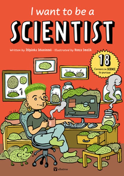I Want to Be a Scientist, Stepanka Sekaninova - Gebonden - 9788000075747
