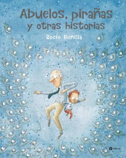 Abuelos, Pirañas Y Otras Historias, Rocio Bonilla - Gebonden - 9788000076058