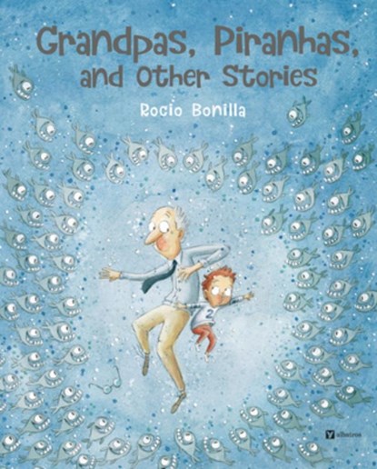 Grandpas, Piranhas, and Other Stories, Rocio Bonilla - Gebonden - 9788000076072