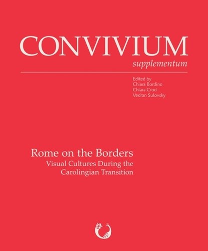 Rome on the Borders: Visual Cultures During the Carolingian Transition, Chiara Bordino - Paperback - 9788021097100