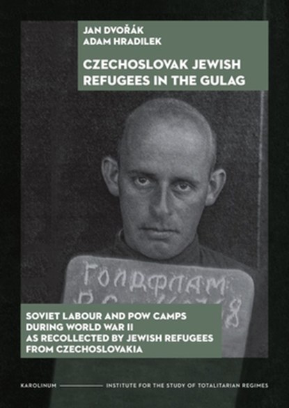 Czechoslovak Jewish Refugees in the Gulag, Jan Dvorak ; Adam Hradilek - Paperback - 9788024659268