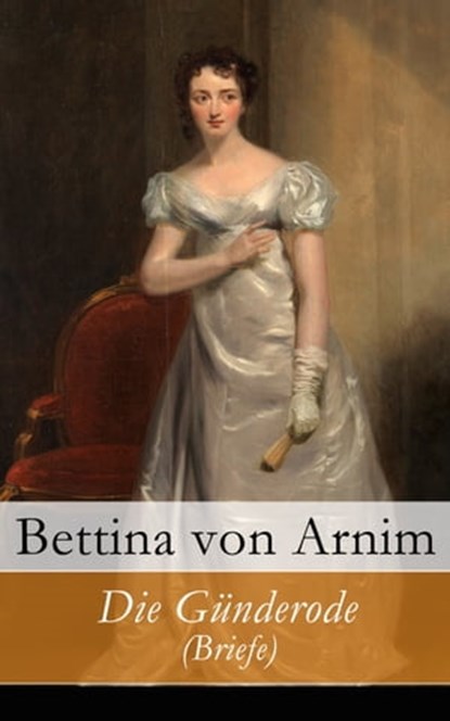 Die Günderode (Briefe), Bettina von Arnim - Ebook - 9788026805595