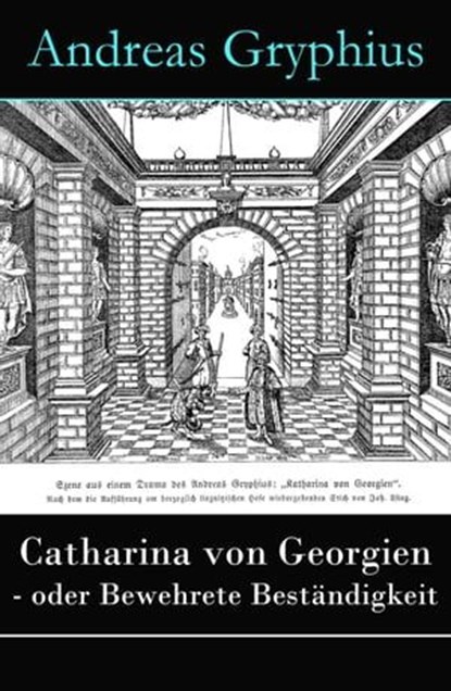 Catharina von Georgien - oder Bewehrete Beständigkeit, Andreas Gryphius - Ebook - 9788026805977