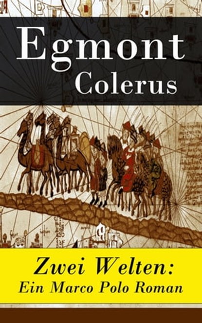 Zwei Welten: Ein Marco Polo Roman, Egmont Colerus - Ebook - 9788026809173