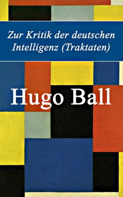 Zur Kritik der deutschen Intelligenz (Traktaten), Hugo Ball - Ebook - 9788026811152