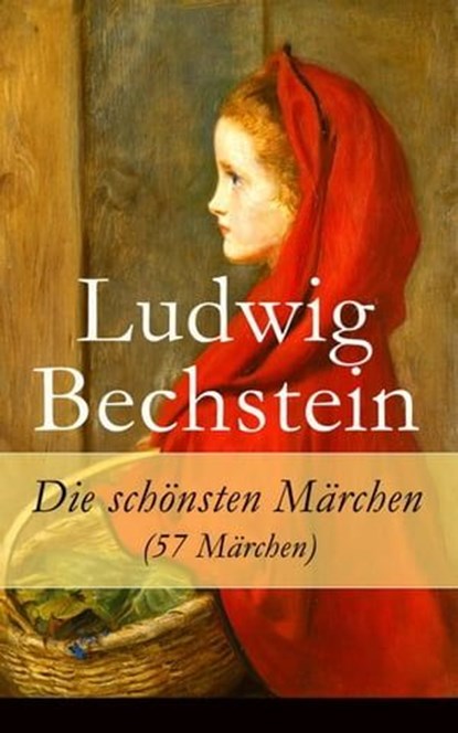 Die schönsten Märchen (57 Märchen), Ludwig Bechstein - Ebook - 9788026813491