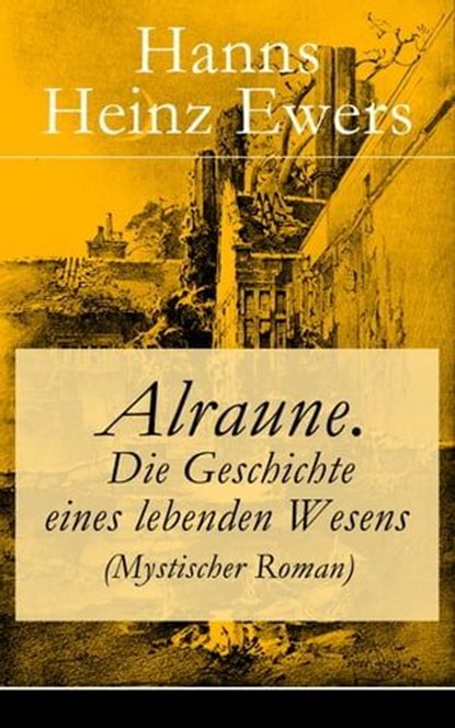 Alraune. Die Geschichte eines lebenden Wesens (Mystischer Roman), Hanns Heinz Ewers - Ebook - 9788026815013
