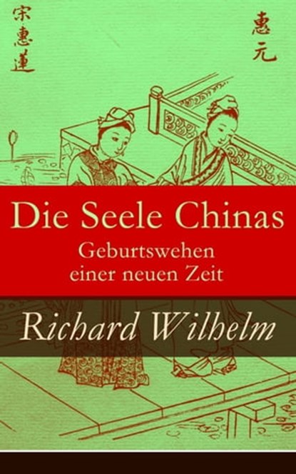 Die Seele Chinas - Geburtswehen einer neuen Zeit, Richard Wilhelm - Ebook - 9788026817536